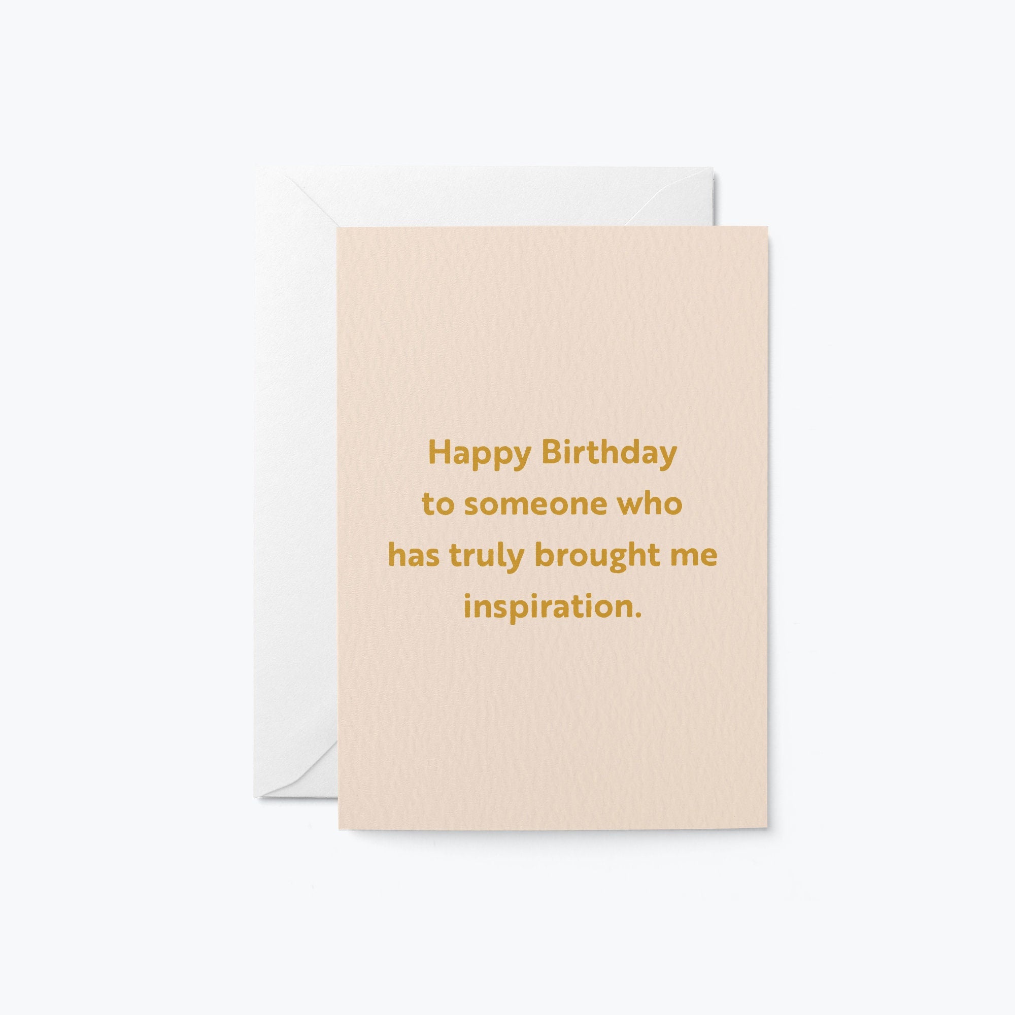 birthday card with a text that says happy birthday to someone who has truly brought me inspiration.