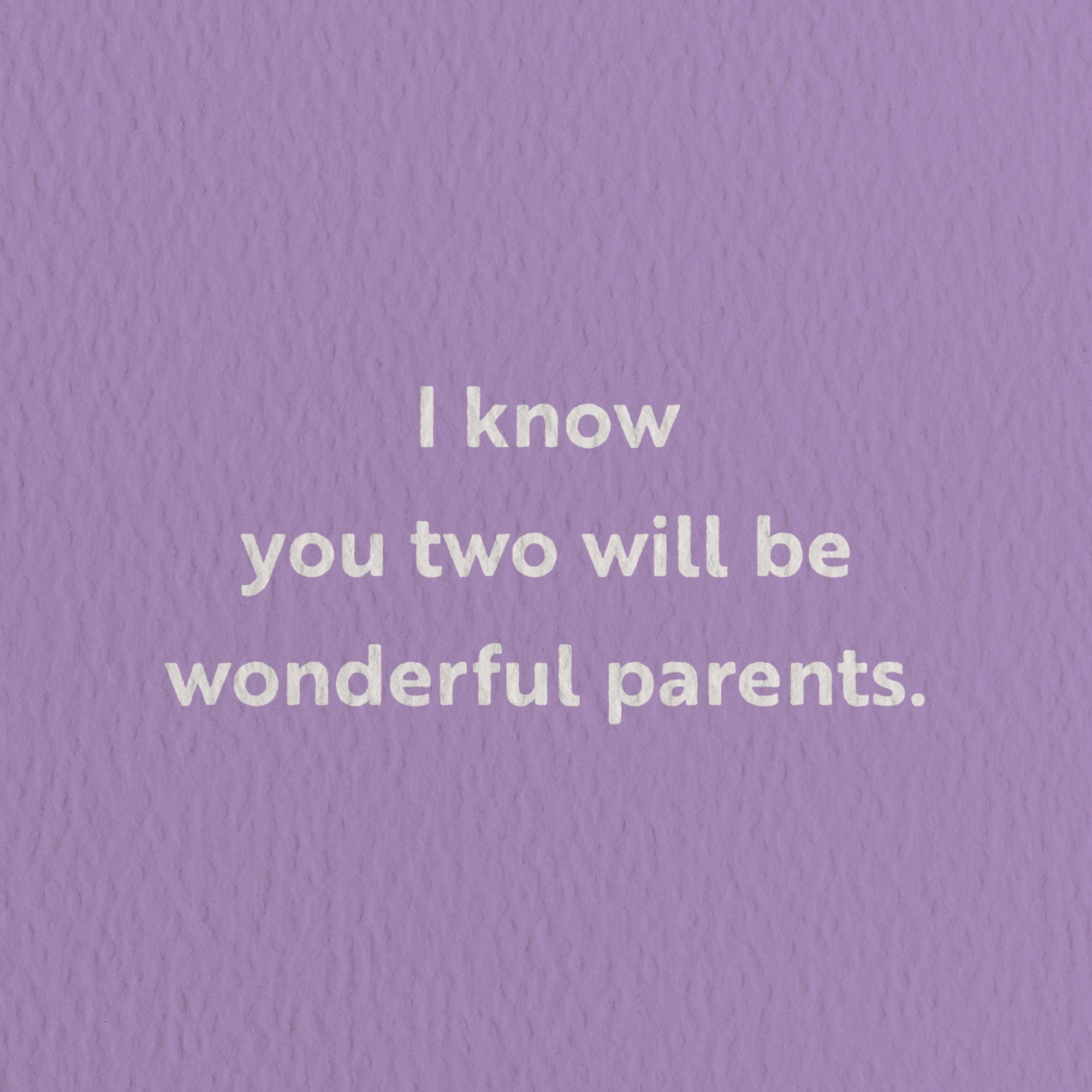 new baby card with a text that says i know you two will be wonderful parents