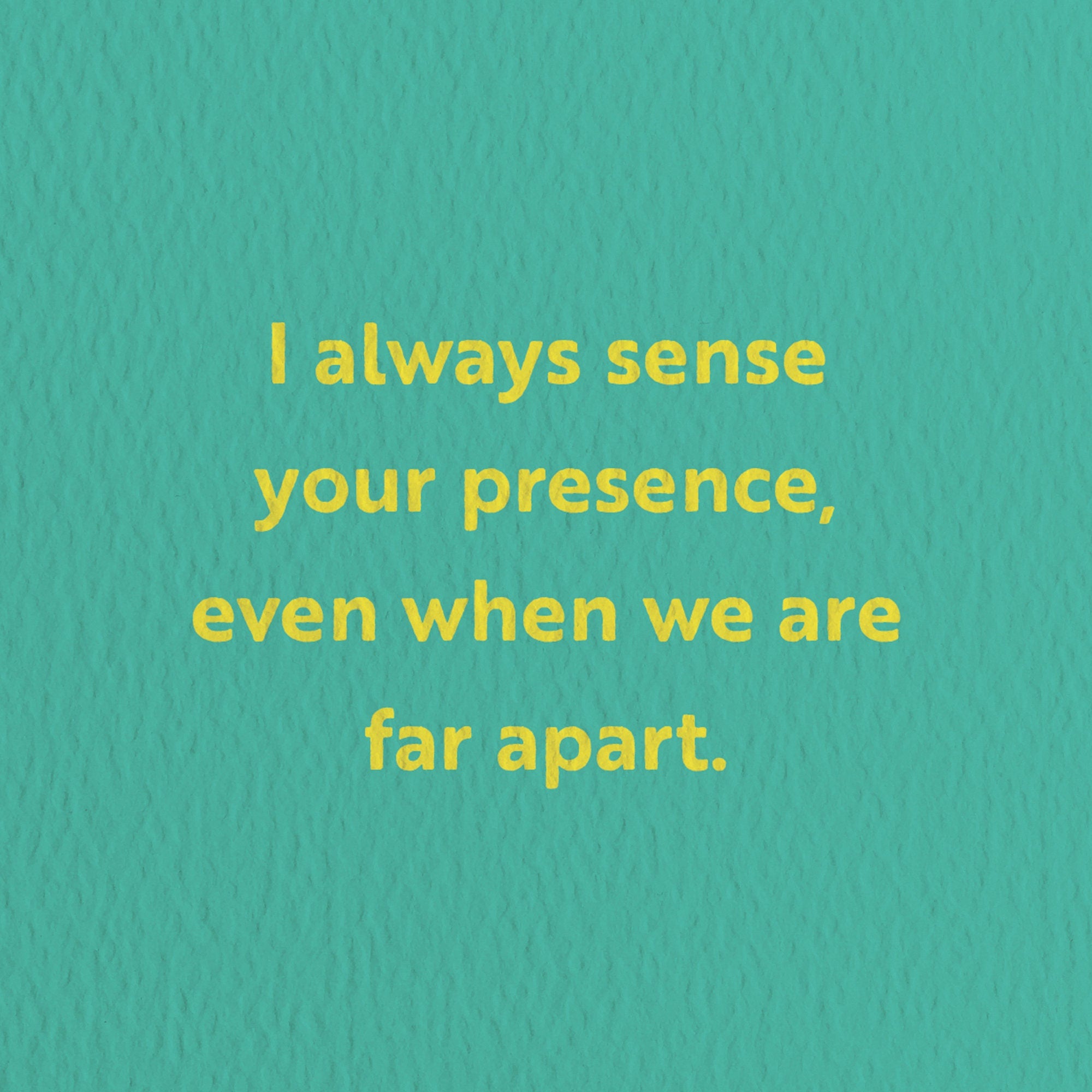 friendship card with a text that says I always sense your presence even when we are far apart