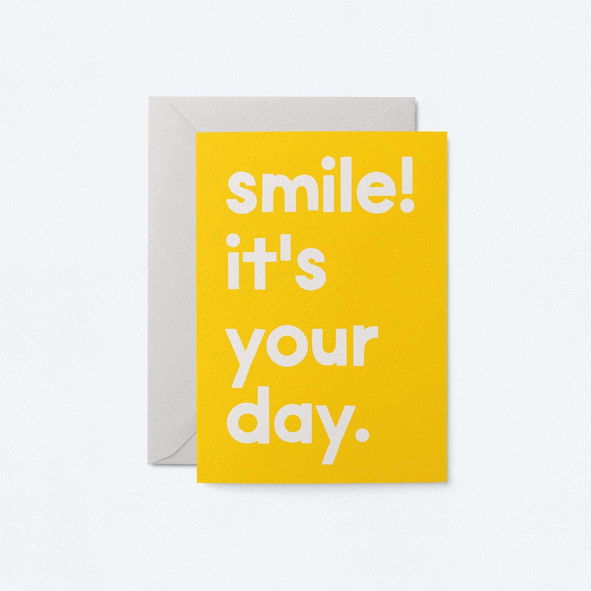 Smile, it's your day - Birthday Greeting card