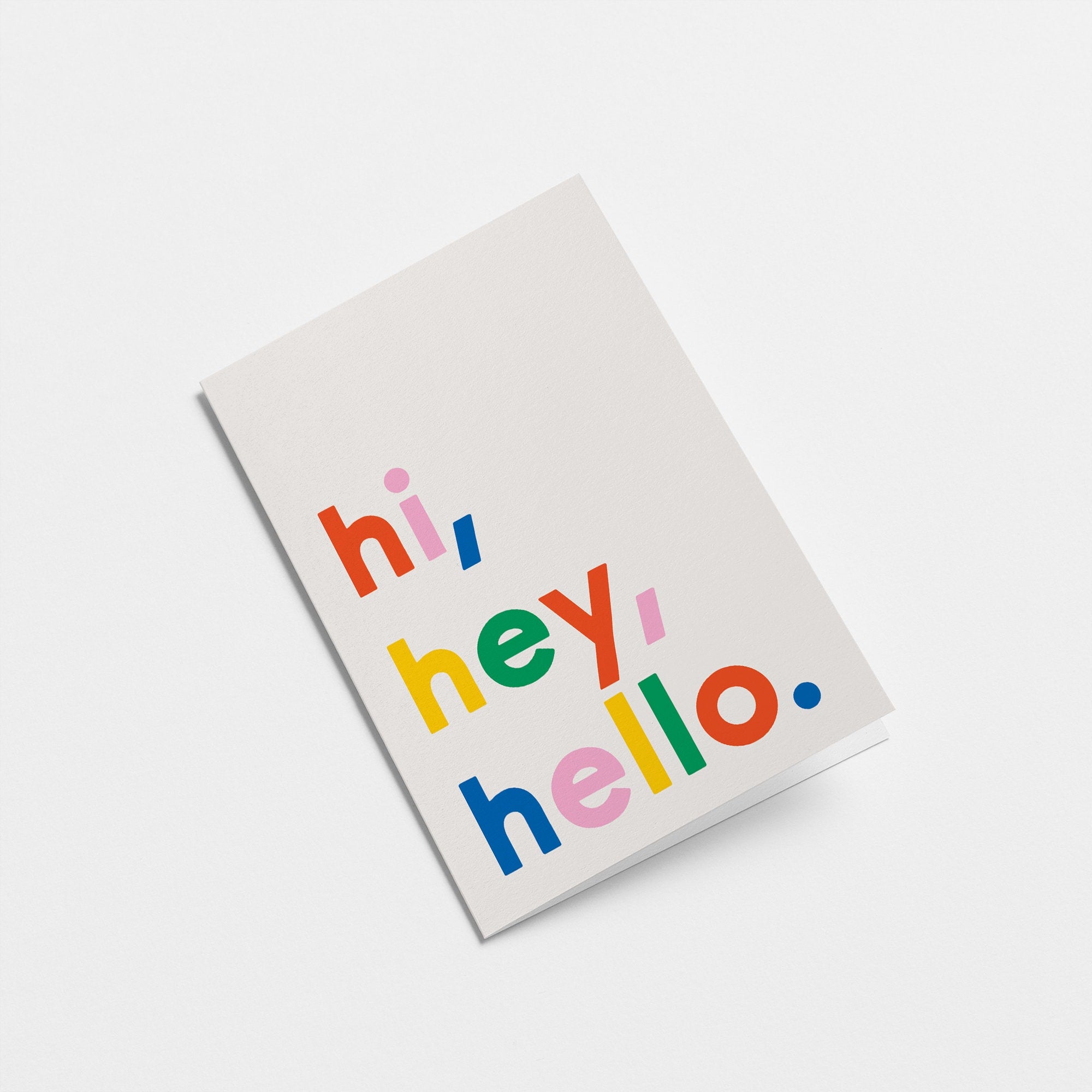 Hi, hey, hello! - Just because Greeting card