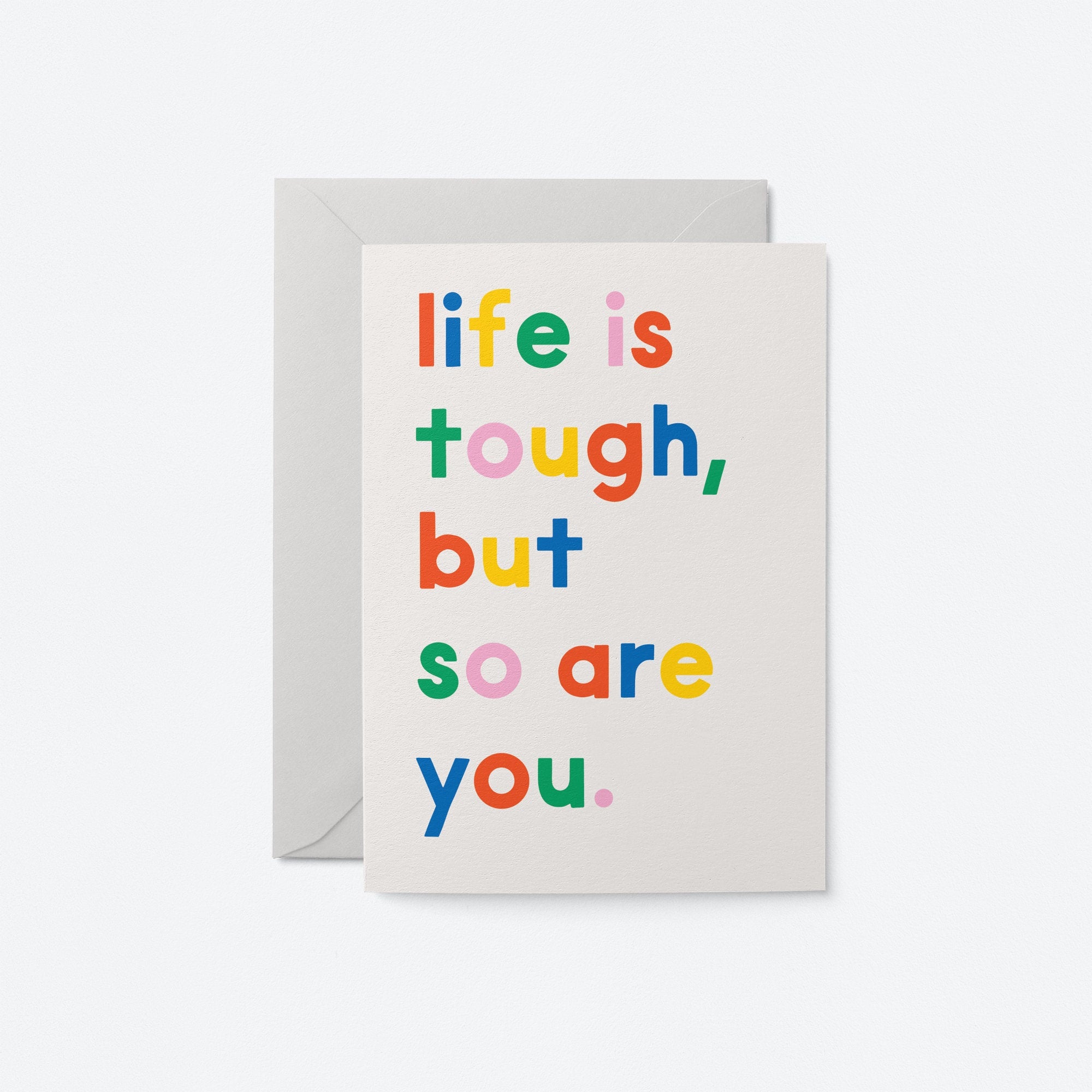 Life is tough, but so are you - Friendship & Support Greeting card