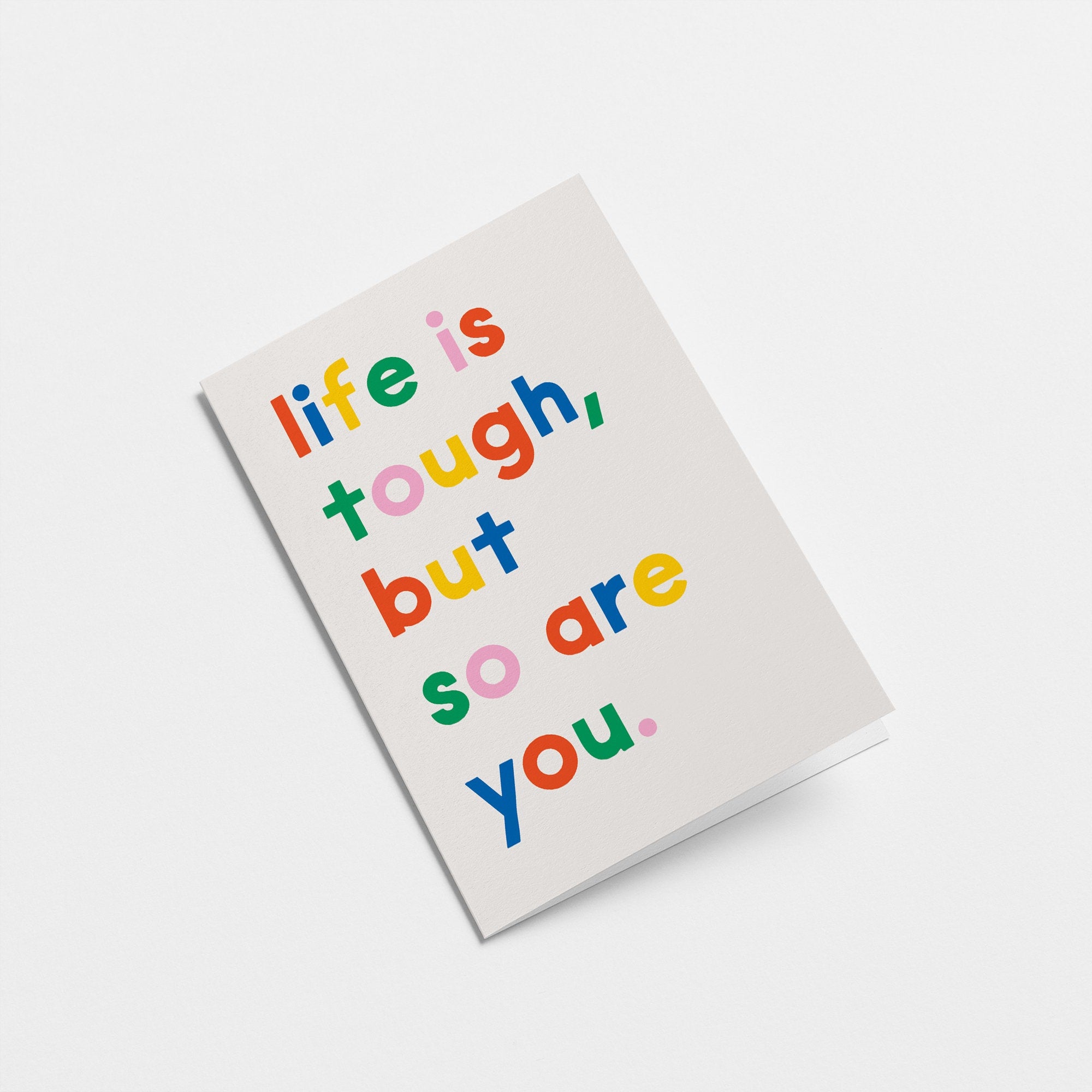 Life is tough, but so are you - Friendship & Support Greeting card